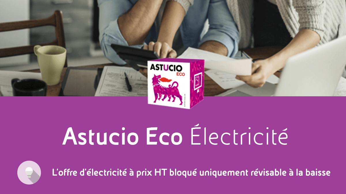 contrat prix fixe astucio eni le contrat d'électricité à prix fixe astucio chez Eni