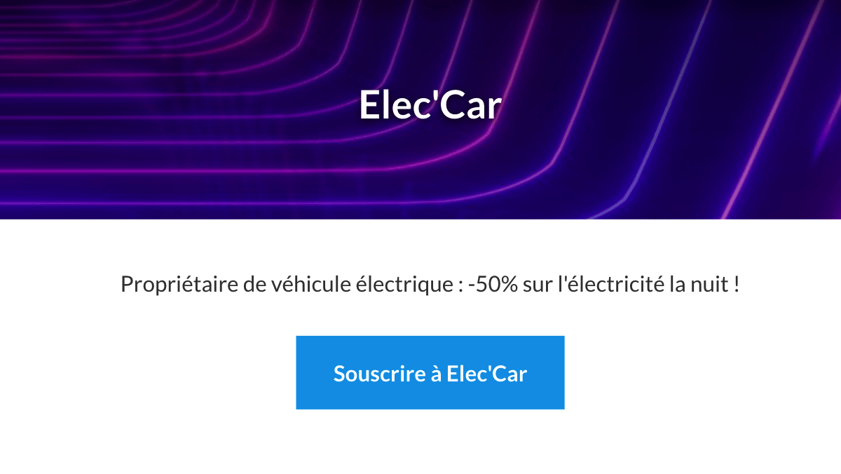 l'offre Elec'Car d'Engie, le meilleur pour réduire ses factures